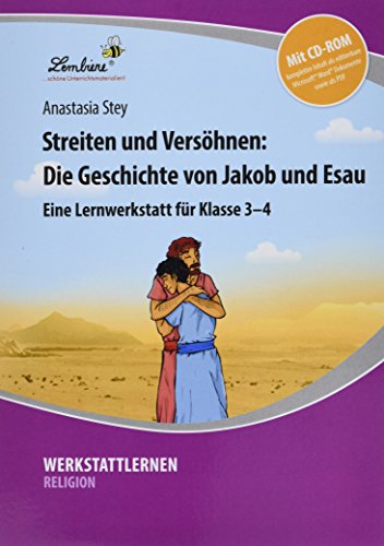 Streiten und Versöhnen: Die Geschichte: von Jakob und Esau (3. und 4. Klasse) von Lernbiene Verlag GmbH