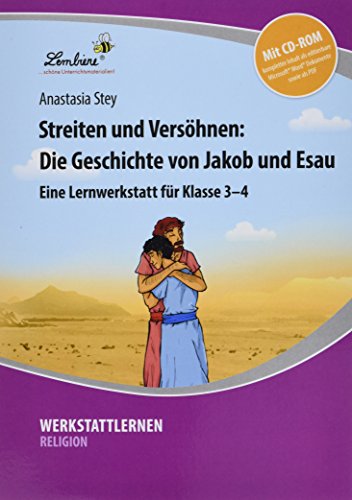 Streiten und Versöhnen: Die Geschichte: von Jakob und Esau (3. und 4. Klasse)