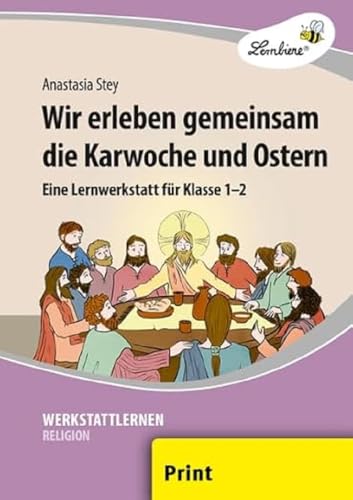 Wir erleben gemeinsam die Karwoche und Ostern: (1. und 2. Klasse) von Lernbiene