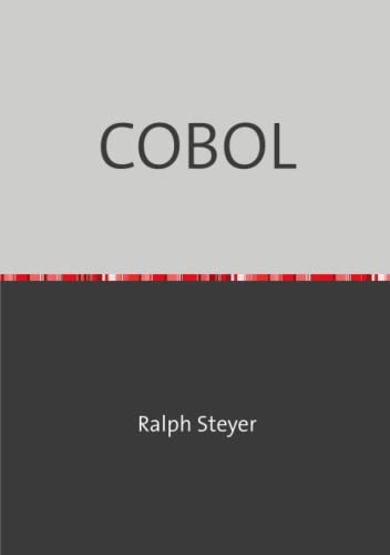 COBOL: Grundlagenkurs für Ein- und Umsteiger