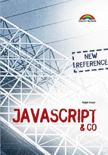 JavaScript & Co - New Reference - SE . (Referenz - New Technology) von Markt+Technik