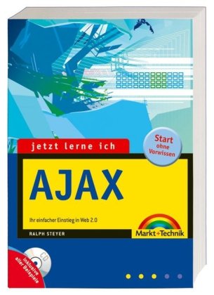 Jetzt lerne ich AJAX - inkl. CD mit Beispielen: Ihr einfacher Einstieg in Web 2.0