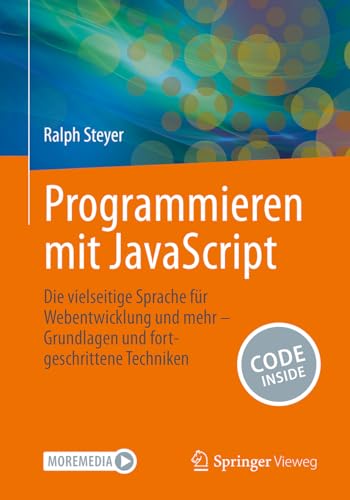 Programmieren mit JavaScript: Die vielseitige Sprache für Webentwicklung & mehr – Grundlagen und fortgeschrittene Techniken von Springer Vieweg