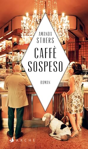 Caffè sospeso: Begegnungen in Neapel von Arche Literatur Verlag AG