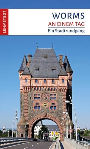 Worms an einem Tag: Ein Stadtrundgang von Lehmstedt Verlag