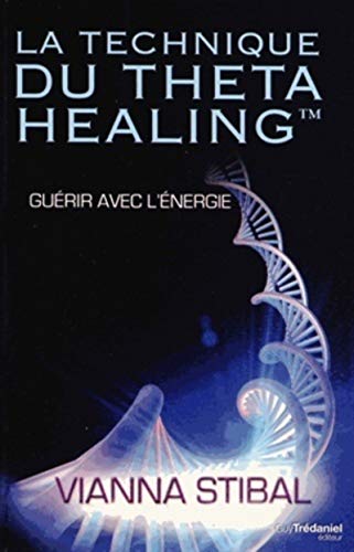 La technique du Theta Healing - Guérir avec l'énergie