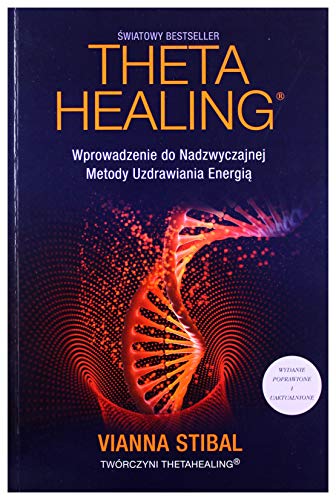 Theta Healing Wprowadzenie do Nadzwyczajnej Metody Uzdrawiania Energią