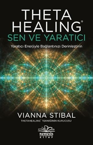 Theta Healing: Sen ve Yaratici: Yaratici Enerjiyle Baglantinizii Derinlestirin Theta Healing: Sen ve Yaratici: Yaratici Enerjiyle Baglantinizii Derinlestirin von Nemesis Kitap