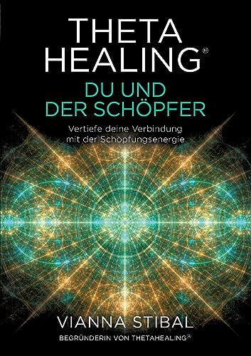 ThetaHealing® Du und der Schöpfer: Vertiefe deine Verbindung mit der Schöpfungsenergie von W-Cooperations