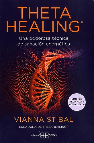 ThetaHealing® - Edición revisada y actualizada: Una poderosa técnica de sanación energética von Arkano Books