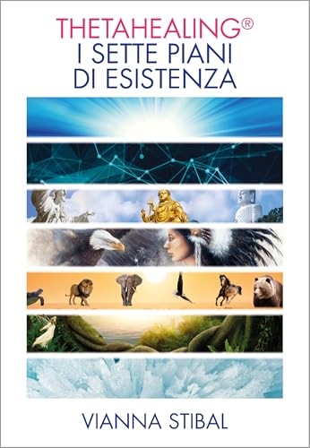 ThetaHealing. I sette piani dell'esistenza (Spiritualità e tecniche energetiche) von My Life