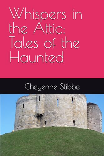 Whispers in the Attic: Tales of the Haunted