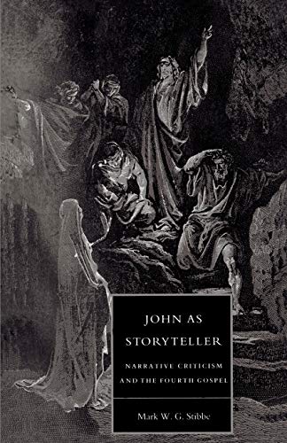 John as Storyteller: Narrative Criticism and the Fourth Gospel (Society for New Testament Studies Monograph Series, 73)