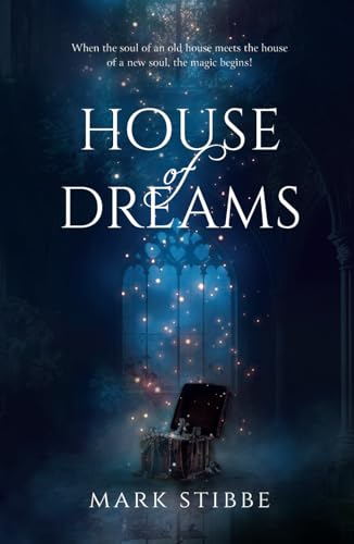 House of Dreams: When the soul of an old house meets the house of a new soul, the magic begins!