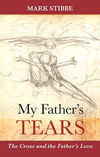 My Father's Tears: The Cross and the Father's Love von Society for Promoting Christian Knowledge