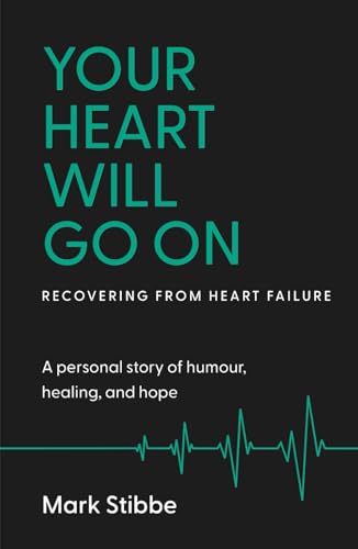 Your Heart Will Go On: Recovering from Heart Failure von Independently published