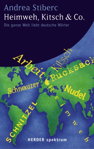 Heimweh, Kitsch & Co.: Die ganze Welt liebt deutsche Wörter Heimweh, Kitsch & Co.: Die ganze Welt liebt deutsche Wörter