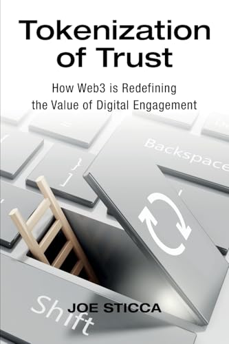Tokenization of Trust: How Web3 is Redefining the Value of Digital Engagement von Technics Publications, LLC