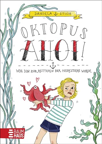 Oktopus Ahoi! Wie ich zur Retterin der Meerestiere wurde: Humorvolle Tagebuchroman-Reihe für Kinder ab 8 (Rebella Rosin, Band 2) von Baumhaus