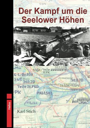 Der Kampf um die Seelower Höhen: - April 1945 - Ein blutiges Drama - von EK-2 Publishing