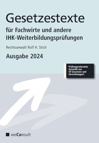 Gesetzestexte für Fachwirte Ausgabe 2024: Prüfungsrelevante Auswahl aus 59 Gesetzen und Verordnungen Gesetzestexte für Fachwirte Ausgabe 2024: Prüfungsrelevante Auswahl aus 59 Gesetzen und Verordnungen