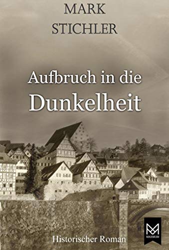 Aufbruch in die Dunkelheit: Historischer Roman (Mandelbaum-Reihe)