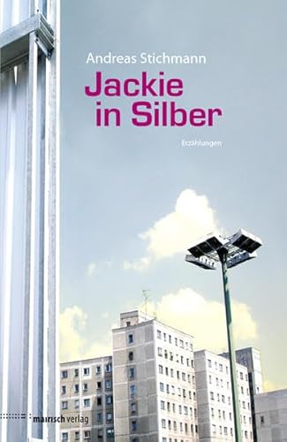 Jackie in Silber: Erzählungen: Erzählungen. Ausgezeichnet mit dem Clemens Brentano Förderpreis für Literatur 2009 Jackie in Silber: Erzählungen: Erzählungen. Ausgezeichnet mit dem Clemens Brentano Förderpreis für Literatur 2009