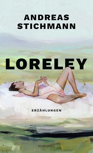 Loreley: Geschichten vom Rhein | "Ein kleines Juwel." Die Zeit von Rowohlt