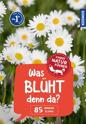 Was blüht denn da? Kindernaturführer: 85 heimische Blumen von KOSMOS