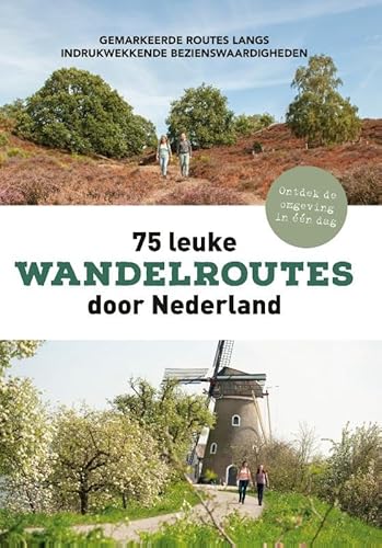 75 leuke wandelroutes door Nederland: Gemarkeerde routes langs indrukwekkende bezienswaardigheden von Kosmos Uitgevers