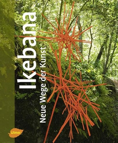 Ikebana: Neue Wege der Kunst Ikebana: Neue Wege der Kunst