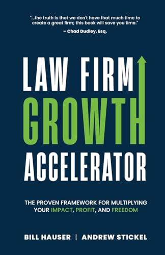 Law Firm Growth Accelerator: The Proven Framework for Multiplying Your Impact, Profit, and Freedom von Transcendent Publishing