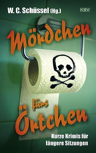 Mördchen fürs Örtchen: Kurze Krimis für längere Sitzungen (KBV-Krimi) Mördchen fürs Örtchen: Kurze Krimis für längere Sitzungen (KBV-Krimi) von KBV Verlags-und Medienges
