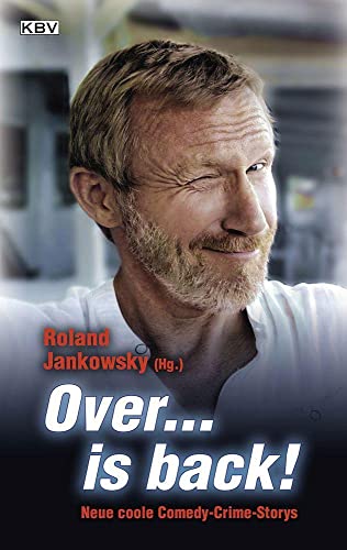 Over... is back!: Neue coole Comedy-Crime-Storys (Jankowskys Krimisammlung) von KBV Verlags-und Medienges