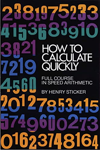 How to Calculate Quickly: Full Course in Speed Arithmetic (Dover Books on Mathematics)