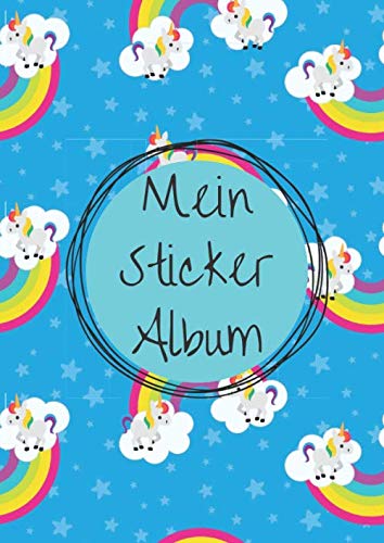 Mein Sticker Album: Motiv: Einhörnerner auf kleinen Regenbögen DIN A4 Format mit 40 Seiten für Mädchen und Jungen | Kein Silikonpapier zum abziehen