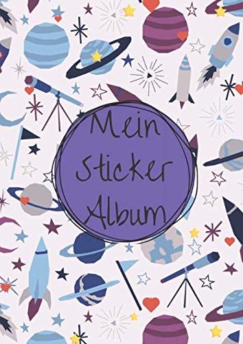Mein Sticker Album: Motiv: Raketen und Planeten Weltall Design DIN A4 Format mit 40 Seiten für Mädchen und Jungen | Kein Silikonpapier zum abziehen von Independently published