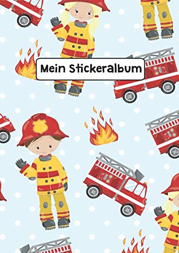 Mein Stickeralbum: Stickeralbum Blanko Feuerwehrmann Feuerwehrauto Stickerbuch Leer zum sammeln DIN A4 35 Seiten von Independently published