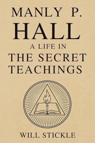 Manly P. Hall: A Life in the Secret Teachings Manly P. Hall: A Life in the Secret Teachings von Adultbrain Publishing