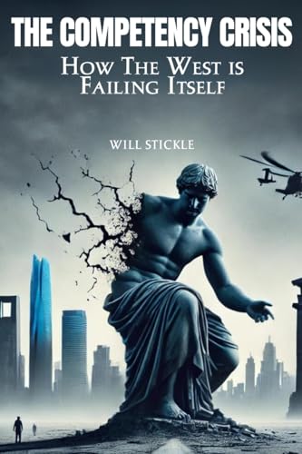 The Competency Crisis: How the West is Failing Itself The Competency Crisis: How the West is Failing Itself von Adultbrain Publishing
