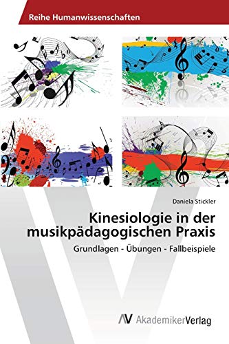 Kinesiologie in der musikpädagogischen Praxis: Grundlagen - Übungen - Fallbeispiele Kinesiologie in der musikpädagogischen Praxis: Grundlagen - Übungen - Fallbeispiele