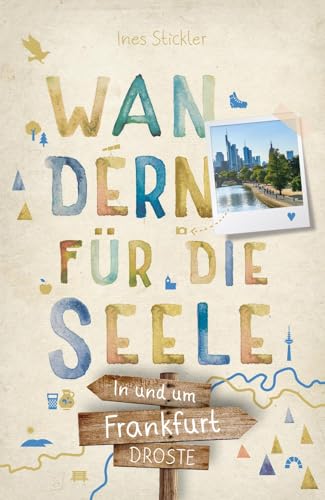In und um Frankfurt. Wandern für die Seele: Wohlfühlwege von Droste Verlag GmbH