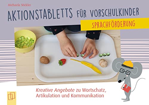 Sprachförderung: Kreative Angebote zu Wortschatz, Artikulation und Kommunikation (Aktionstabletts für Vorschulkinder) von Verlag an der Ruhr