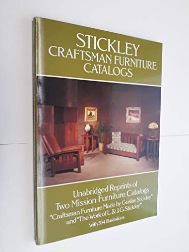 Stickley Craftsman Furniture Catalogs: Unabridged Reprints of Two Mission Furniture Catalogs, "Craftsman Furniture Made by Gustav Stickley" and "the
