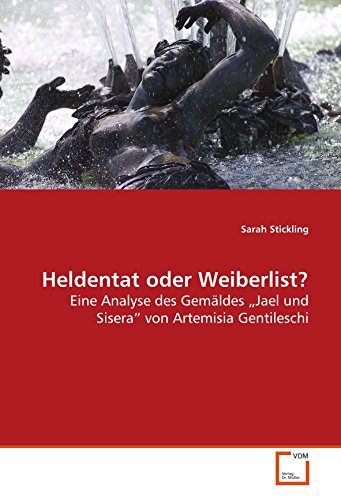 Heldentat oder Weiberlist?: Eine Analyse des Gemäldes ¿Jael und Sisera¿ von Artemisia Gentileschi