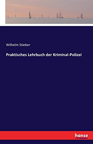 Praktisches Lehrbuch der Kriminal-Polizei