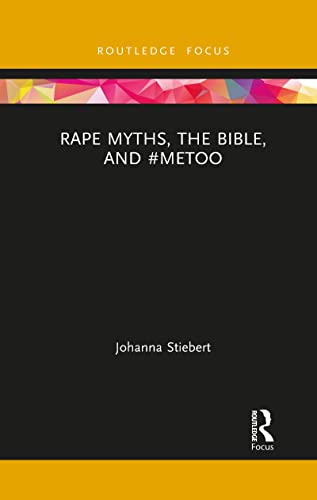 Rape Myths, the Bible, and #MeToo (Rape Culture, Religion and the Bible) von Routledge