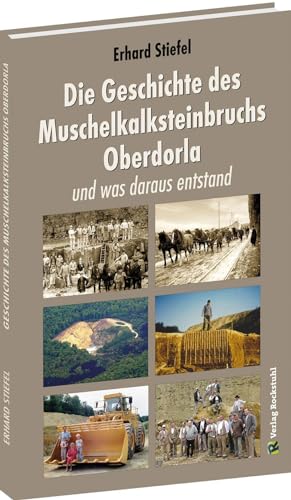 Die Geschichte des Muschelkalksteinbruchs Oberdorla: und was daraus entstand von Verlag Rockstuhl