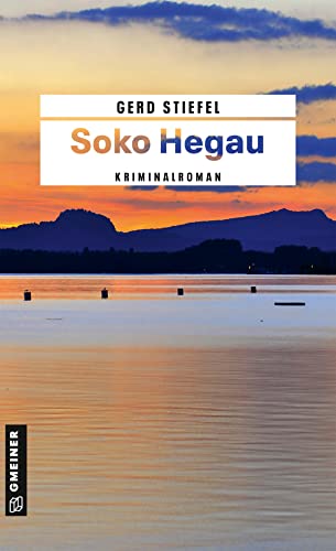 Soko Hegau: Kriminalroman (Kriminalromane im GMEINER-Verlag) (Kriminaloberrat Karl Grimm)