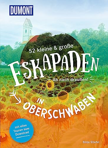 52 kleine & große Eskapaden in Oberschwaben: Ab nach draußen! (DuMont Eskapaden) von DUMONT REISEVERLAG